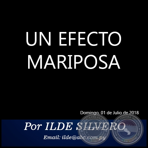 UN EFECTO MARIPOSA - Por ILDE SILVERO - Domingo, 01 de Julio de 2018